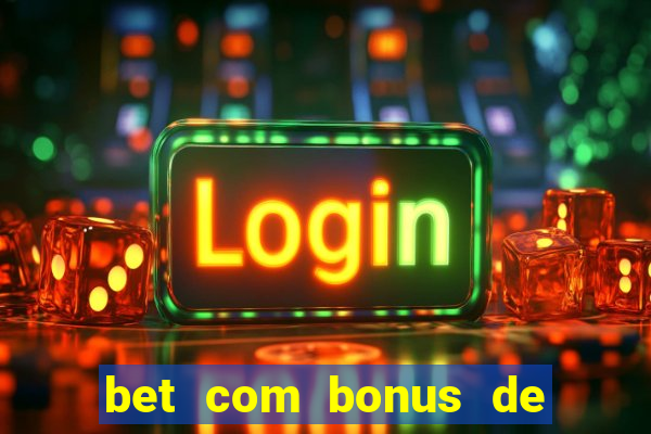 bet com bonus de cadastro sem deposito